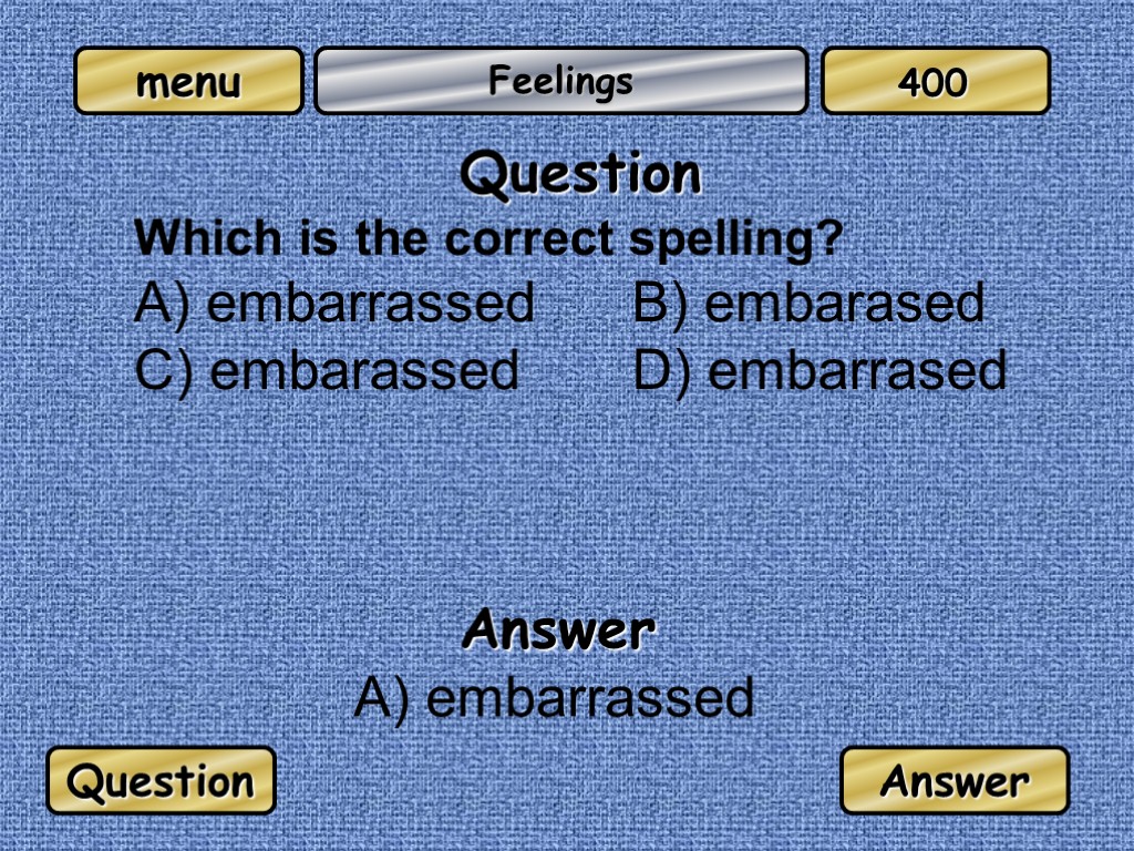 Feelings Question Which is the correct spelling? A) embarrassed B) embarased C) embarassed D)